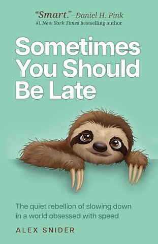 Sometimes You Should Be Late