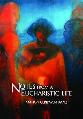 Notes from a Eucharistic Life