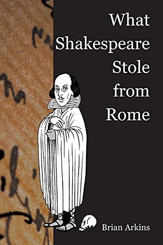 What Shakespeare Stole From Rome