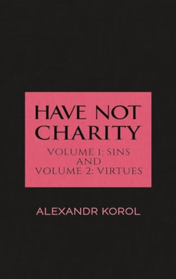 Have Not Charity - Volume 1: Sins and Volume 2: Virtues