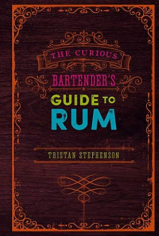 The Curious Bartender’s Guide to Rum