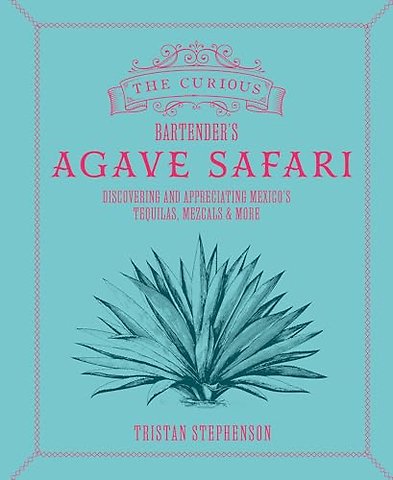 The Curious Bartender’s Agave Safari