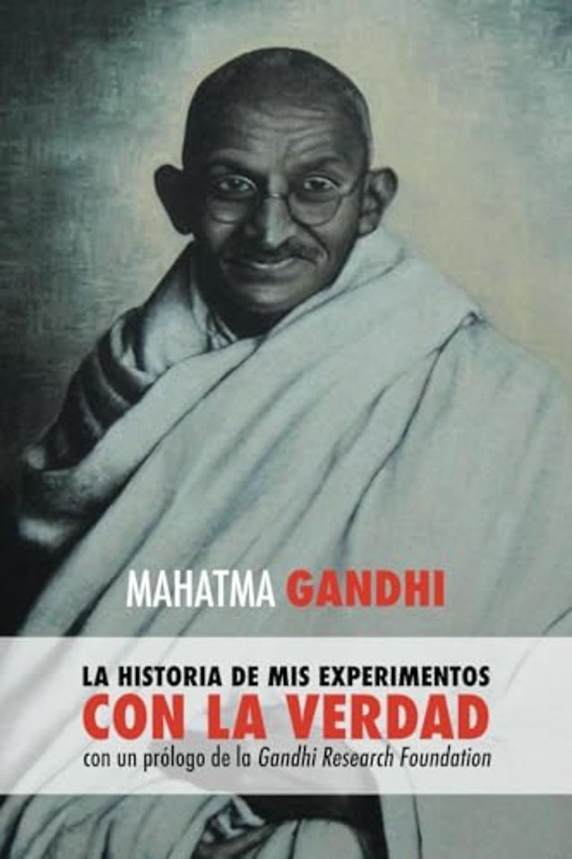 Mahatma Gandhi, la historia de mis experimentos con la Verdad