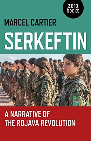 Serkeftin – A Narrative of the Rojava Revolution
