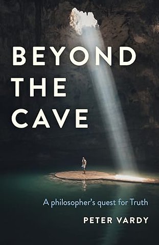 Beyond the Cave – A philosopher`s quest for Truth