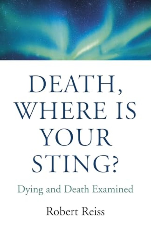 Death, Where Is Your Sting? – Dying and Death Examined