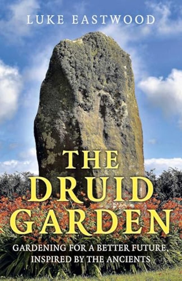 The Druid Garden – Gardening For A Better Future, Inspired By The Ancients