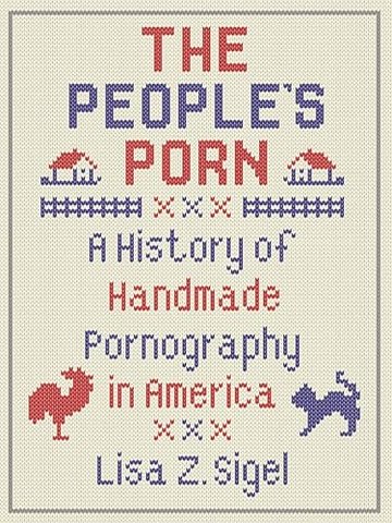 The People′s Porn – A History of Handmade Pornography in America