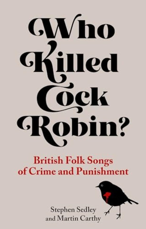 Who Killed Cock Robin? – British Folk Songs of Crime and Punishment