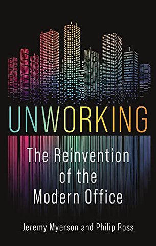 Unworking – The Reinvention of the Modern Office
