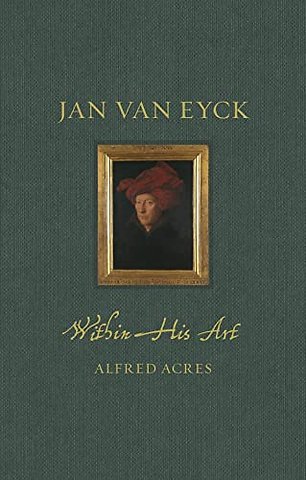 Jan van Eyck within His Art
