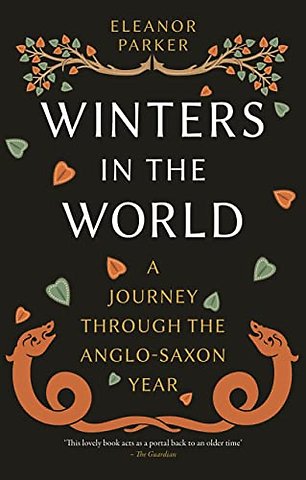 Winters in the World – A Journey through the Anglo–Saxon Year
