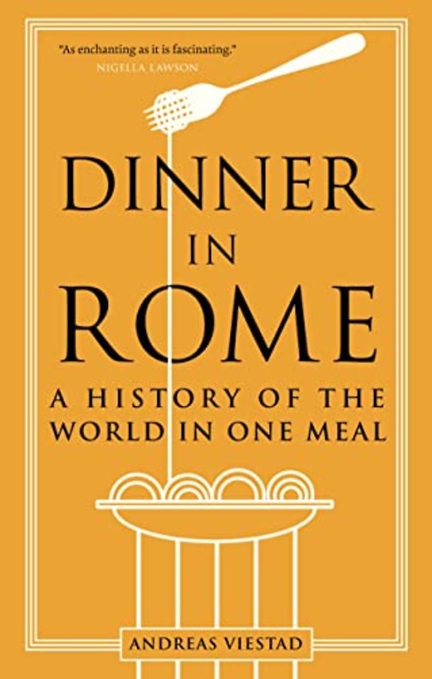 Dinner in Rome – A History of the World in One Meal