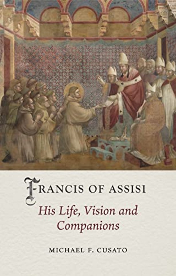 Francis of Assisi – His Life, Vision and Companions