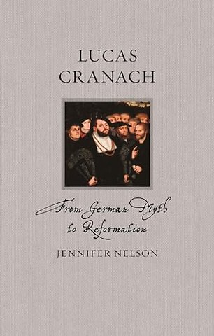 Lucas Cranach – From German Myth to Reformation