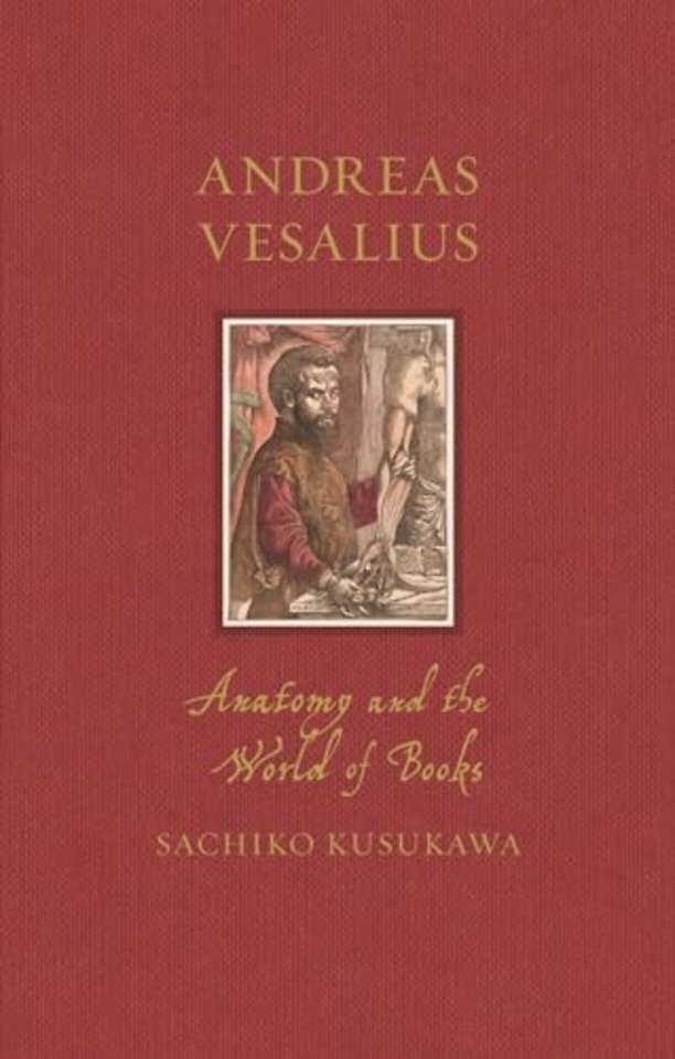 Andreas Vesalius – Anatomy and the World of Books