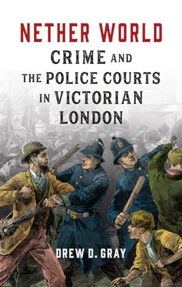 Nether World – Crime and the Police Courts in Victorian London