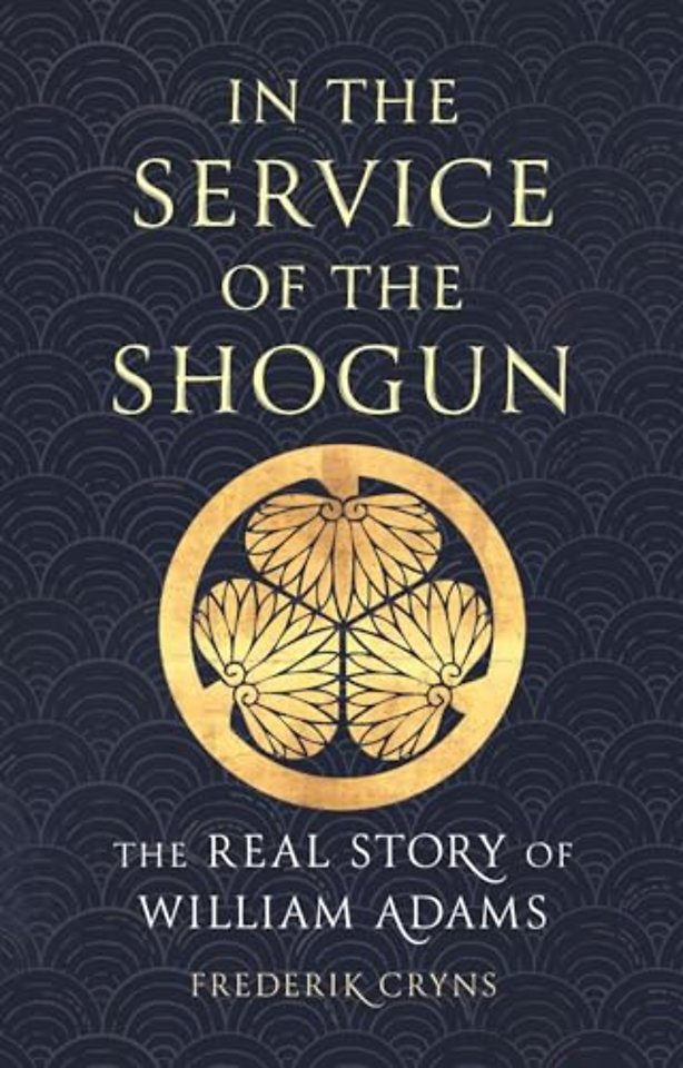 In the Service of the Shogun – The Real Story of William Adams