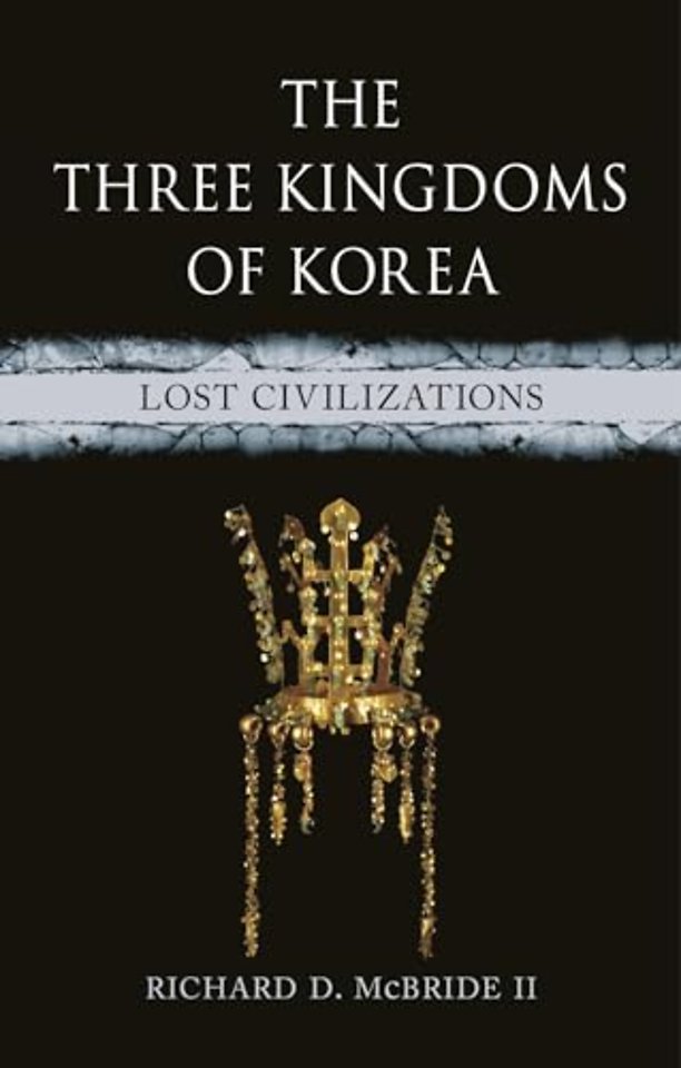 The Three Kingdoms of Korea – Lost Civilizations