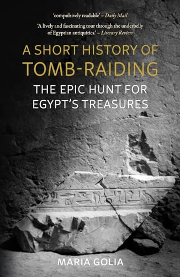 A Short History of Tomb–Raiding – The Epic Hunt for Egypt′s Treasures