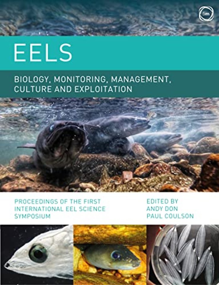 Eels Biology, Monitoring, Management, Culture an – Proceedings of the First International Eel Science Symposium