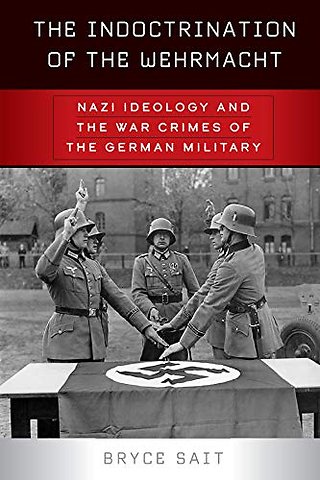 The Indoctrination of the Wehrmacht