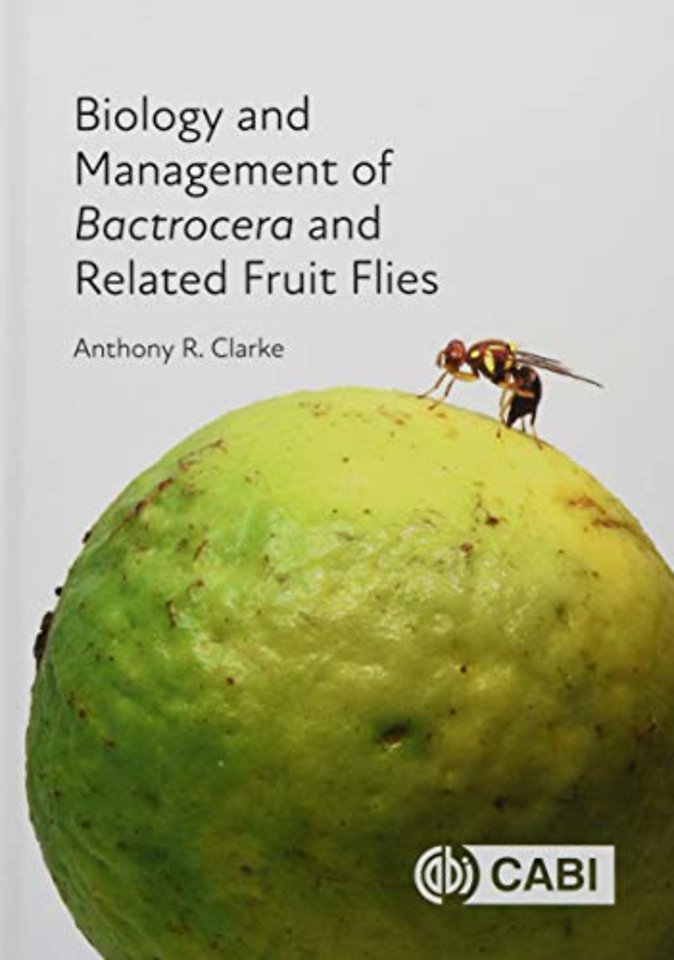 Biology and Management of Bactrocera and Related Fruit Flies