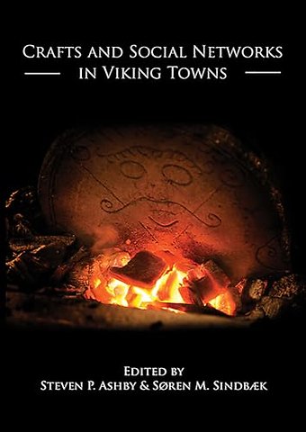 Crafts and Social Networks in Viking Towns