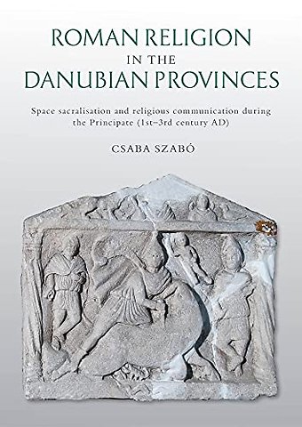 Roman Religion in the Danubian Provinces