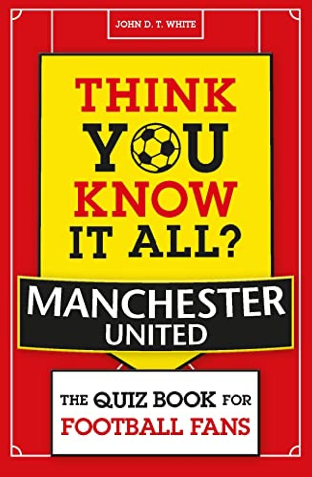 Think You Know It All? Manchester United