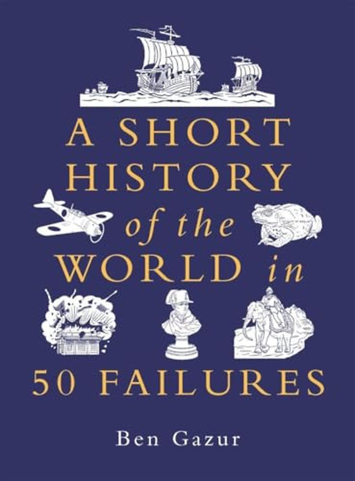 A Short History of the World in 50 Failures