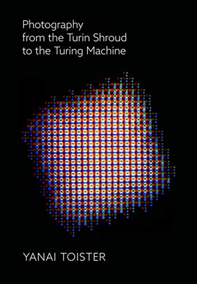 Photography from the Turin Shroud to the Turing Machine
