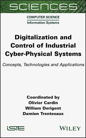 Digitalization and Control of Industrial Cyber–Physical Systems: Concepts, Technologies and Applications