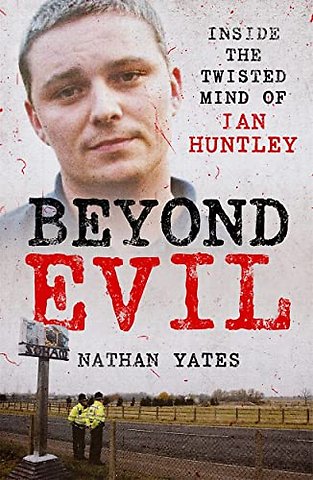 Beyond Evil - Inside the Twisted Mind of Ian Huntley