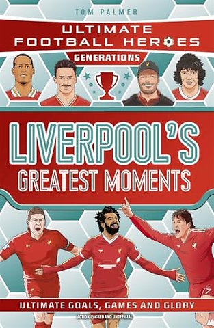 Ultimate Football Heroes Generations: Liverpool's Greatest Moments