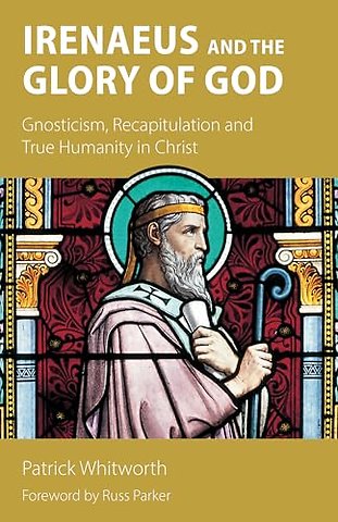 Irenaeus and the Glory of God