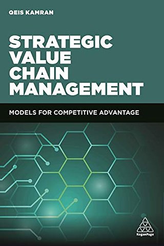 Strategic Value Chain Management – Models for Competitive Advantage