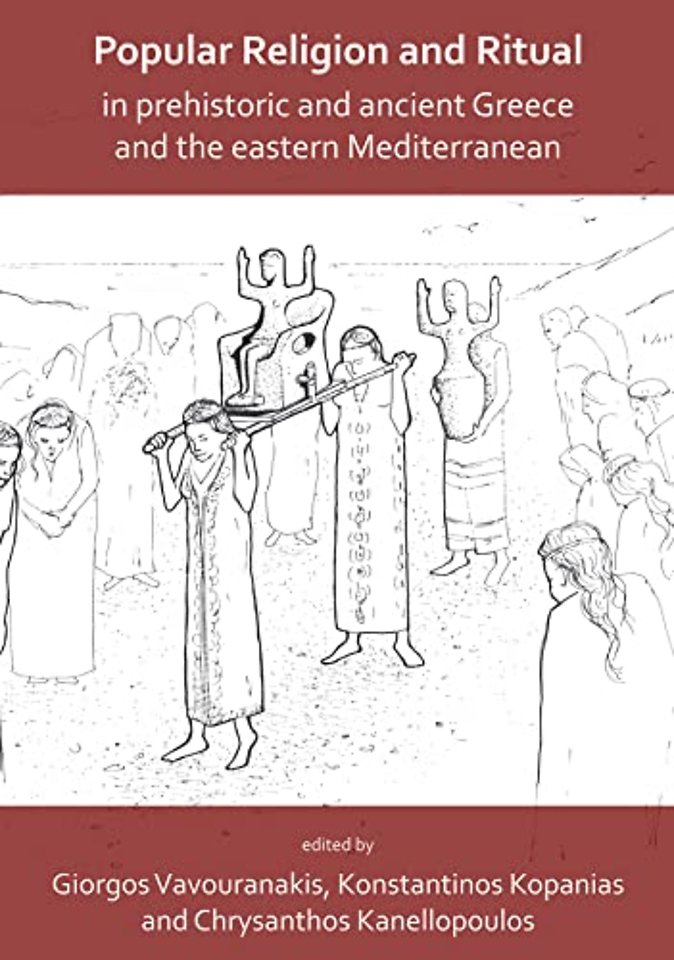 Popular Religion and Ritual in Prehistoric and Ancient Greece and the Eastern Mediterranean