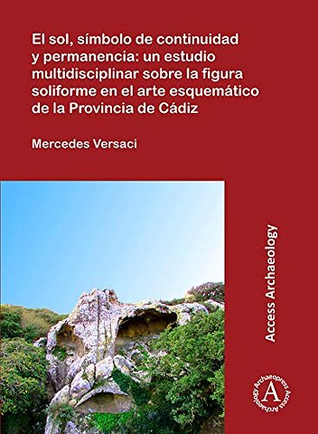 El sol, simbolo de continuidad y permanencia: un estudio multidisciplinar sobre la figura soliforme en el arte esquematico de la Provincia de Cadiz