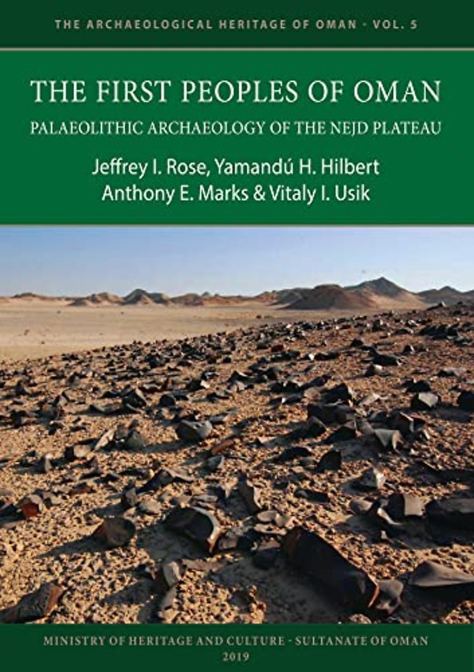 The First Peoples of Oman: Palaeolithic Archaeology of the Nejd Plateau