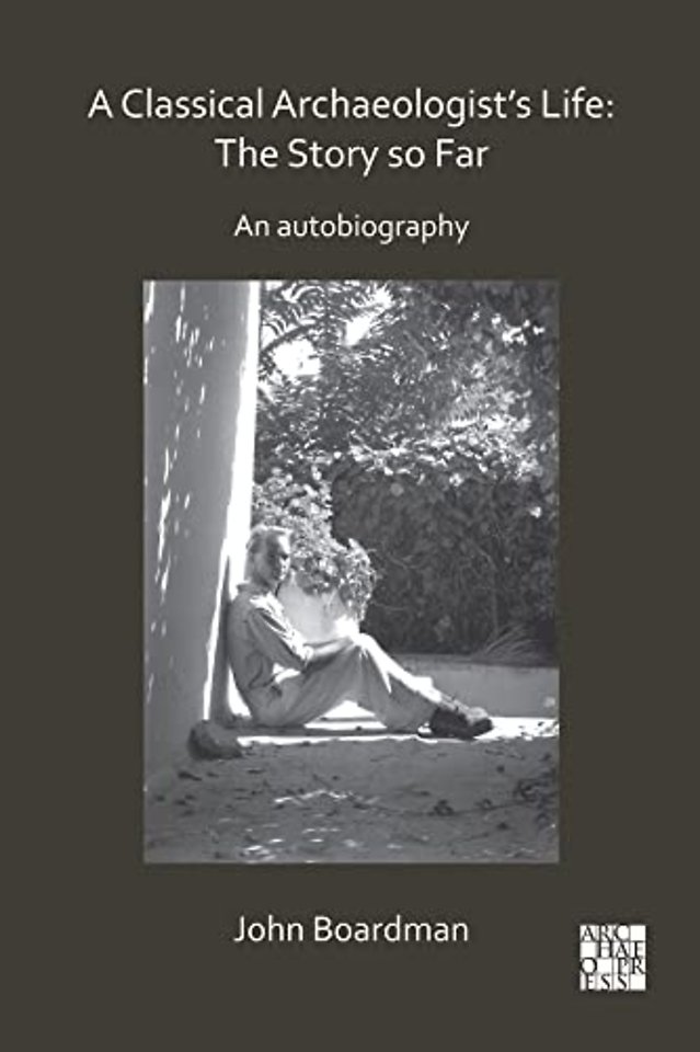 A Classical Archaeologist’s Life: The Story so Far