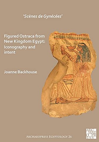 ‘Scenes de Gynecees’ Figured Ostraca from New Kingdom Egypt