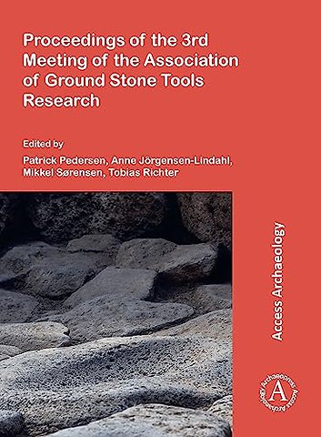 Proceedings of the 3rd Meeting of the Association of Ground Stone Tools Research
