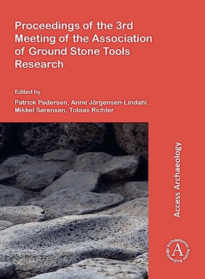 Proceedings of the 3rd Meeting of the Association of Ground Stone Tools Research