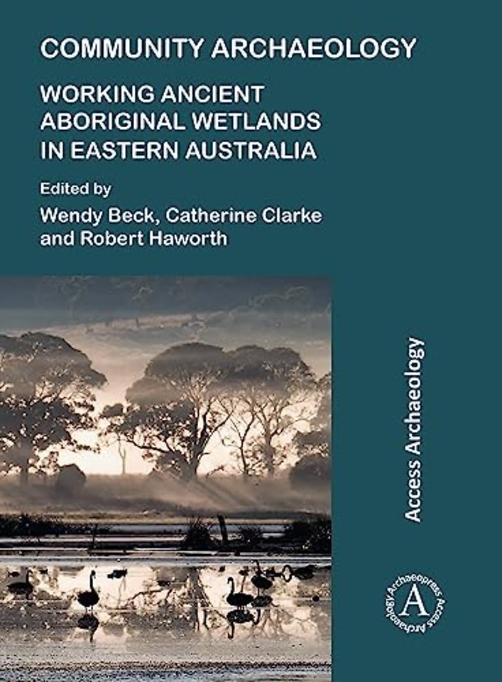 Community Archaeology: Working Ancient Aboriginal Wetlands in Eastern Australia