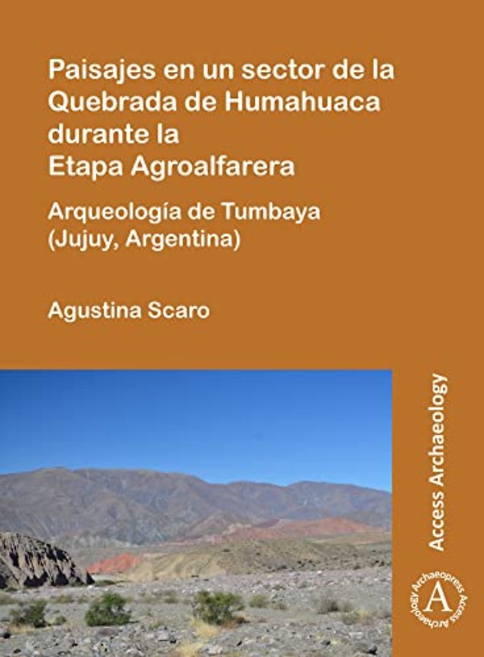 Paisajes en un sector de la Quebrada de Humahuaca durante la Etapa Agroalfarera