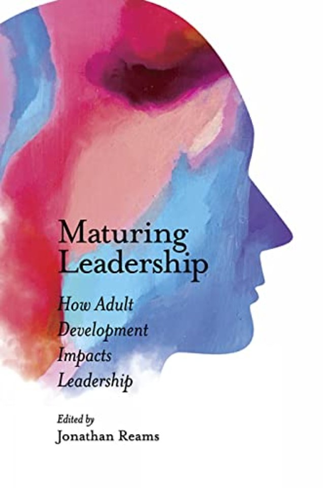 Maturing Leadership – How Adult Development Impacts Leadership