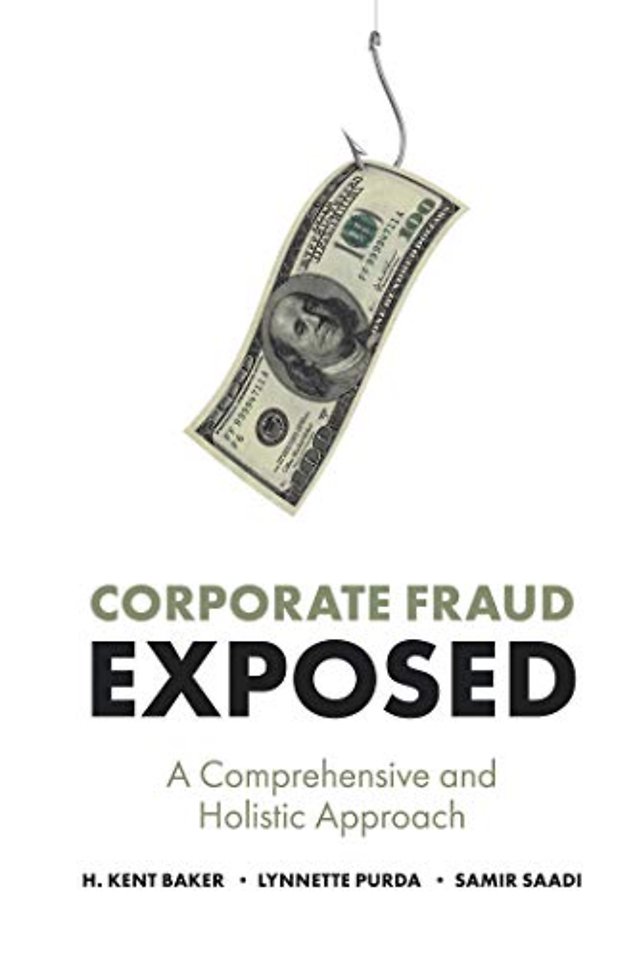 Corporate Fraud Exposed – A Comprehensive and Holistic Approach