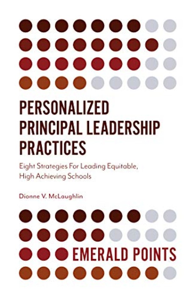 Personalized Principal Leadership Practices – Eight Strategies For Leading Equitable, High Achieving Schools