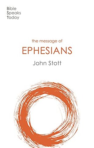 The Message of Ephesians – God`s New Society
